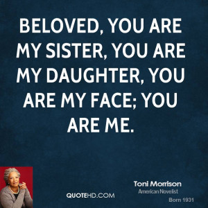 ... you are my sister, you are my daughter, you are my face; you are me