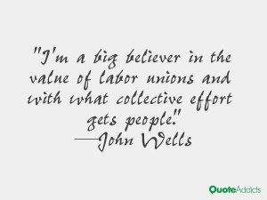big believer in the value of labor unions and with what