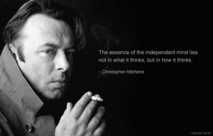 Christopher Hitchens quote on independent mind. by vicky