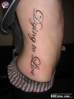 Dying to Live. Top 50 tattoo quote. Male, side tattoo.
