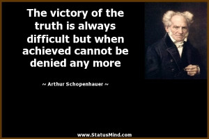 The victory of the truth is always difficult but when achieved cannot ...