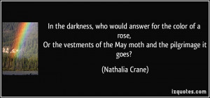 ... vestments of the May moth and the pilgrimage it goes? - Nathalia Crane