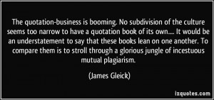 The quotation-business is booming. No subdivision of the culture seems ...