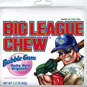 ... players chew tobacco, when they obviously all chew Big League Chew