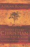 What Every Christian Ought to Know: Essential Truths for Growing Your ...