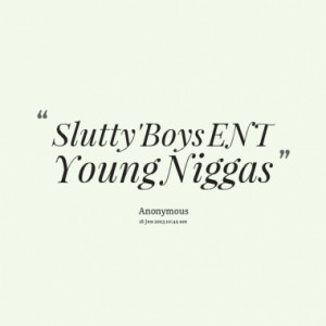 slutty boys ent young niggas quotes from brandon ford published at 18 ...