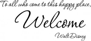 Walt Disney To all who come to this happy place, welcome wall art wall ...