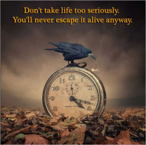 Quotes -Sayings- Words - Messages -Quote - Don't take life too ...