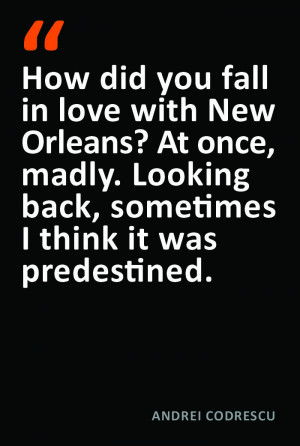 Andrei Codrescu Quote New Orleans. I feel the only way how, madly and ...