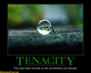 Tenaciously adv. – with obstinate determination