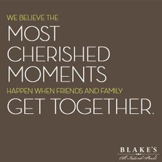 ... when friends and family get together. #quote blakesallnatural.... More