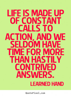 Life is made up of constant calls to action, and we seldom have time ...