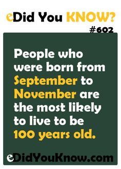 People who were born from September to November are the most likely to ...