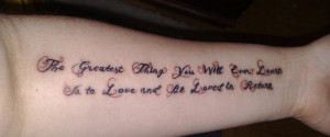 tattoo-quotes-the greatest thing you will learn in life is to love and ...