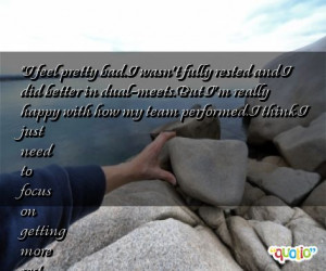 feel pretty bad. I wasn't fully