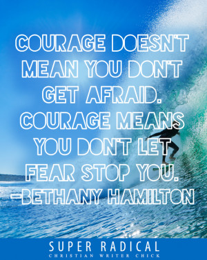 Bethany Hamilton Courage Doesn 39 t Mean Quote