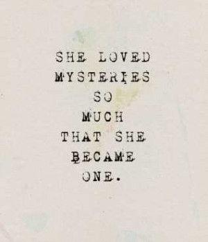 Life Love Quotes She Loved Mysteries So Much