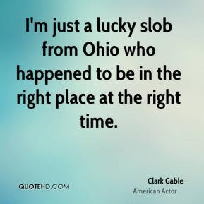 ... lucky slob from Ohio who happened to be in the right place at the