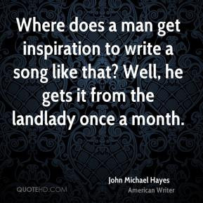 John Michael Hayes Where does a man get inspiration to write a song ...