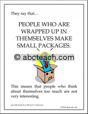 Proverb Poster: People who are wrapped up in themselves... - preview 1