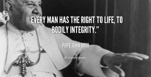 pope john xxiii quotes every man has the right to life to bodily ...