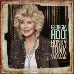 Georgia Holt’s Honky Tonk Woman Album Out Now!