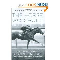 The Horse God Built: The Untold Story of Secretariat.
