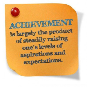 Achievement Is Largely The Product
