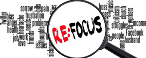 Refocus Graphic 300x120 Refocusing on Your Keys to Success Part ll