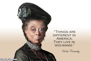 Downton Abbey Violet Crawley Quotes