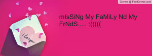 Missing Family Quotes For Facebook ~ mIsSiNg My FaMiLy Nd My FrNdS ...
