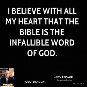 believe with all my heart that the Bible is the infallible word of ...