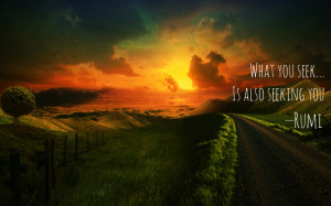Rumi Quotes : What You Seek