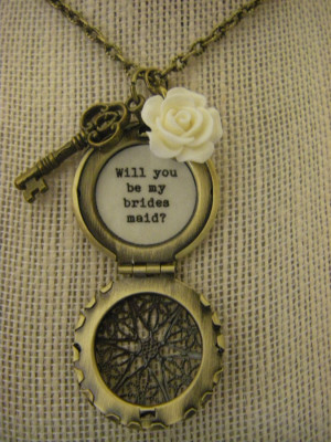 ... be my bridesmaid ? Message quote locket wedding jewelry maid of honor