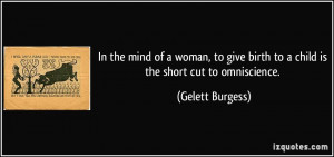 In the mind of a woman, to give birth to a child is the short cut to ...