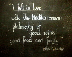 fell in love with the mediterranean philosophy of good wine good ...