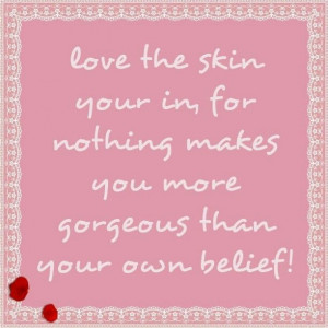 Love the skin your in