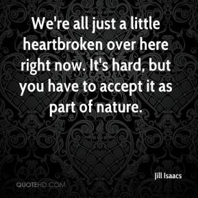 Jill Isaacs - We're all just a little heartbroken over here right now ...