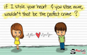 Cute Love Quotes For Him To Say ” if i stole your heart and you ...