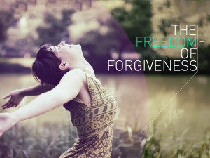 FORGIVE JUST AS YOU HAVE BEEN FORGIVEN