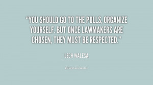 You should go to the polls, organize yourself. But once lawmakers are ...