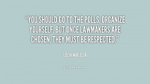You should go to the polls, organize yourself. But once lawmakers are ...