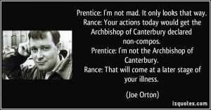 not mad. It only looks that way. Rance: Your actions today would get ...