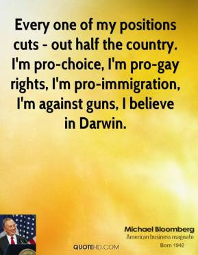 ... pro-choice, I'm pro-gay rights, I'm pro-immigration, I'm against guns