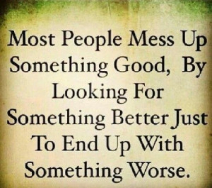 The grass isn't always greener on the otherside.