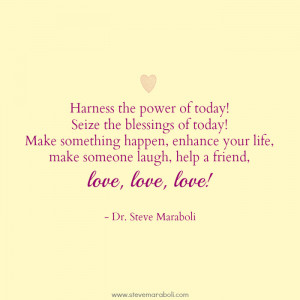 Harness the power of today. Seize the blessings of today! Make ...