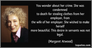You wonder about her crime. She was condemned to death for stealing ...