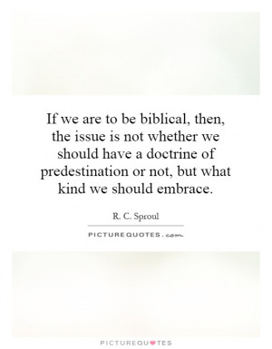 ... predestination or not, but what kind we should embrace. Picture Quote