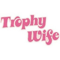 Trophy Wife ;)