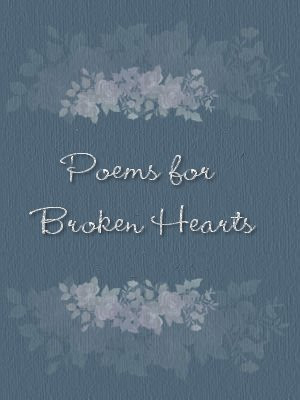 Poems About Broken Hearts That Rhyme Poems for broken hearts